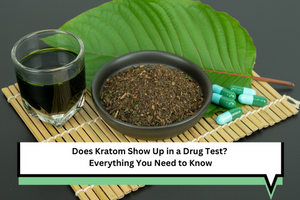 Does Kratom Show Up in a Drug Test? Everything You Need to Know