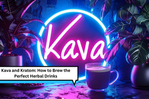 Kava and Kratom: How to Brew the Perfect Herbal Drinks