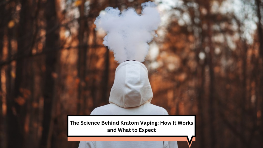 Can You Vape Kratom? The Truth About Vaping Kratom and What to Expect